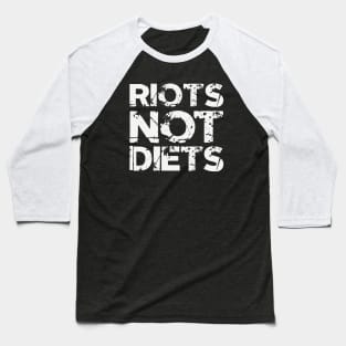 Riots Not Diets Baseball T-Shirt